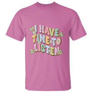 Suicide Prevention T Shirt I Have Time To Listen Mental Health Retro Groovy TS09 Azalea Print Your Wear