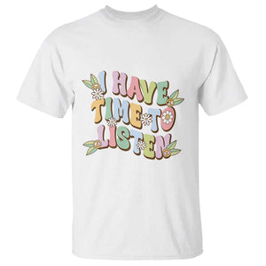 Suicide Prevention T Shirt I Have Time To Listen Mental Health Retro Groovy TS09 White Print Your Wear