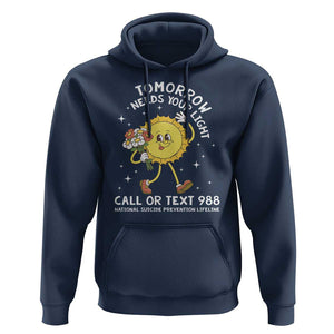Suicide Prevention Hoodie Tomorrow Needs Your Light Call Or Text 988 Groovy TS09 Navy Print Your Wear