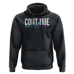 Semicolon Continue Suicide Prevention Hoodie Your Story Is Not Over TS09 Black Print Your Wear