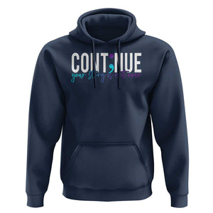 Semicolon Continue Suicide Prevention Hoodie Your Story Is Not Over TS09 Navy Print Your Wear