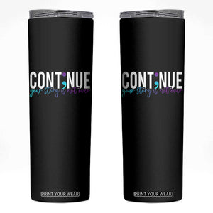 Suicide Prevention Skinny Tumbler Continue Your Story Is Not Over Semicolon TS09 Black Print Your Wear