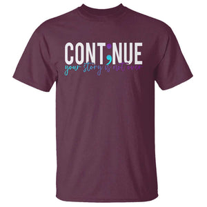 Semicolon Continue Suicide Prevention T Shirt Your Story Is Not Over TS09 Maroon Print Your Wear