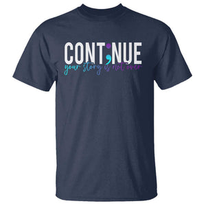 Semicolon Continue Suicide Prevention T Shirt Your Story Is Not Over TS09 Navy Print Your Wear