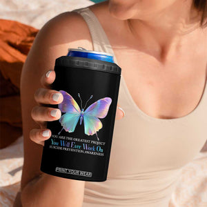Suicide Prevention 4 in 1 Can Cooler Tumbler You Are The Greatest Project You Will Ever Work On Butterfly TS09 Print Your Wear