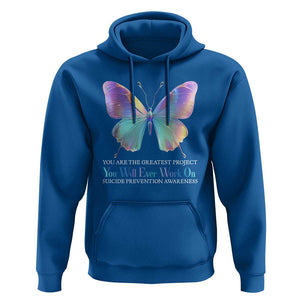 Suicide Prevention Hoodie You Are The Greatest Project You Will Ever Work On Butterfly TS09 Royal Blue Print Your Wear
