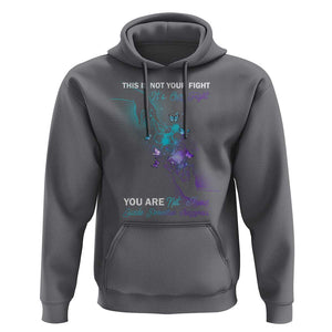 Suicide Prevention Hoodie This Is Not Your Fight Its Our Fight You Are Not Alone TS09 Charcoal Print Your Wear