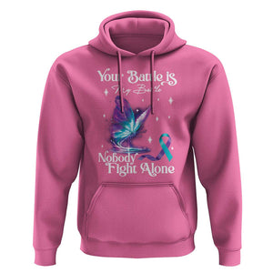 Suicide Prevention Hoodie Your Battle Is My Battle Nobody Fights Alone TS09 Azalea Print Your Wear