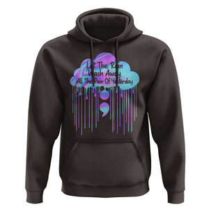 Suicide Prevention Hoodie Let The Rain Wash Away All The Pain Of Yesterday TS09 Dark Chocolate Print Your Wear