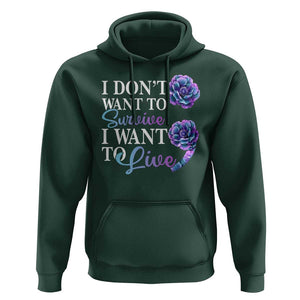 Suicide Prevention Hoodie I Don't Want To Survive I Want To Live TS09 Dark Forest Green Print Your Wear