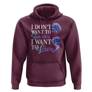 Suicide Prevention Hoodie I Don't Want To Survive I Want To Live TS09 Maroon Print Your Wear