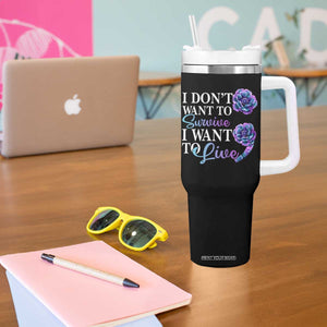Suicide Prevention Tumbler With Handle I Don't Want To Survive I Want To Live TS09 Print Your Wear