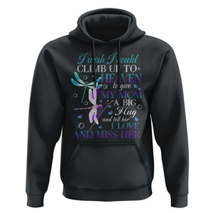 Loving Memory Hoodie I Wish I Could Climb Up To Heaven To Give My Mom A Big Hug TS09 Black Print Your Wear