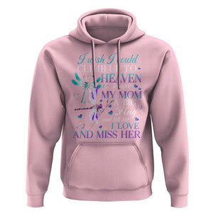 Loving Memory Hoodie I Wish I Could Climb Up To Heaven To Give My Mom A Big Hug TS09 Light Pink Print Your Wear