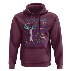 Loving Memory Hoodie I Wish I Could Climb Up To Heaven To Give My Mom A Big Hug TS09 Maroon Print Your Wear