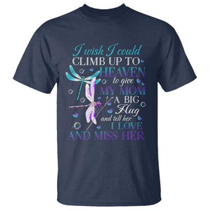 Loving Memory T Shirt I Wish I Could Climb Up To Heaven To Give My Mom A Big Hug TS09 Navy Print Your Wear