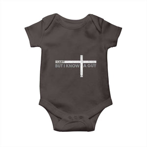 Funny Christian Baby Onesie I Can't But I Know A Guy Jesus TS09 Dark Chocolate Print Your Wear