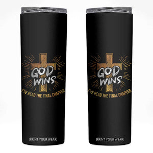 Funny Christian Skinny Tumbler I've Read the Final Chapter God Wins TS09 Black Print Your Wear