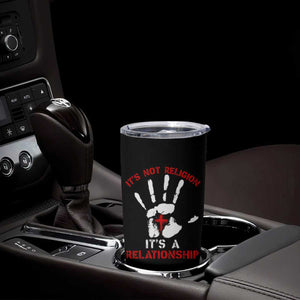 Christian Tumbler Cup It's Not Religion It's A Relationship TS09 Print Your Wear