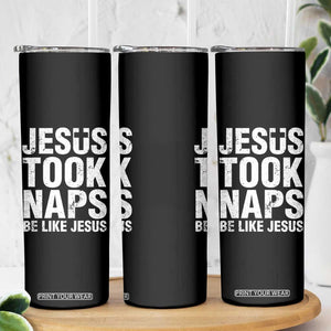 Funny Christian Skinny Tumbler Jesus Took Naps Be Like Jesus TS09 Print Your Wear