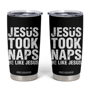 Funny Christian Tumbler Cup Jesus Took Naps Be Like Jesus TS09 Black Print Your Wear