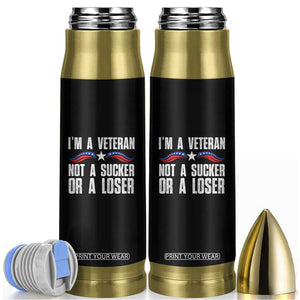 Veteran Pride Bullet Tumbler I'm A Veteran Not A Sucker Or A Loser TS09 Black Print Your Wear