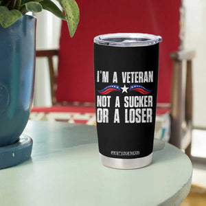 Veteran Pride Tumbler Cup I'm A Veteran Not A Sucker Or A Loser TS09 Print Your Wear
