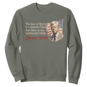 Jimmy Carter Quote Sweatshirt The Love Of Liberty Flows In Our American Veins TS09 Military Green Print Your Wear