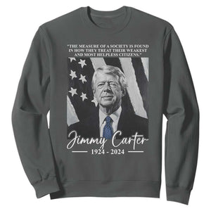 Jimmy Carter Quote Sweatshirt The Measure Of A Society TS09 Dark Heather Print Your Wear