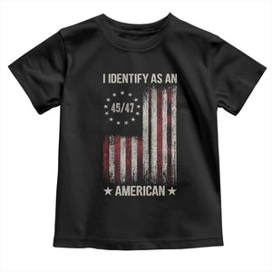Trump Support Toddler T Shirt 45 47 I Identify As An American TS09 Black Print Your Wear