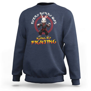 Easter Day Sweatshirt Every Bunny Was Kung Fu Fighting Funny Rabbit TS09 Navy Printyourwear