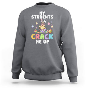 Easter Day Sweatshirt My Students Crack Me Up Funny Chick Teacher TS09 Charcoal Printyourwear