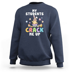 Easter Day Sweatshirt My Students Crack Me Up Funny Chick Teacher TS09 Navy Printyourwear