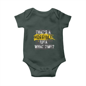 Funny Sarcastic Baby Onesie That's A Horrible Idea What Time TS09 Print Your Wear