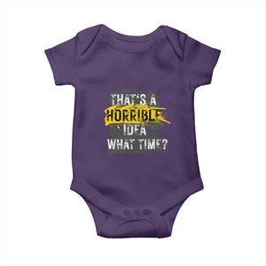 Funny Sarcastic Baby Onesie That's A Horrible Idea What Time TS09 Purple Print Your Wear