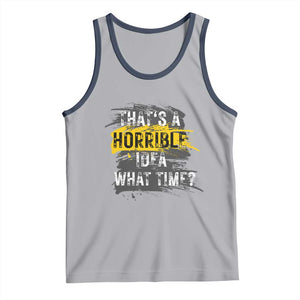 Funny Sarcastic Tank Top That's A Horrible Idea What Time TS09 Athletic Heather Navy Print Your Wear
