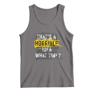 Funny Sarcastic Tank Top That's A Horrible Idea What Time TS09 Deep Heather Print Your Wear