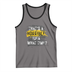 Funny Sarcastic Tank Top That's A Horrible Idea What Time TS09 Deep Heather Black Print Your Wear