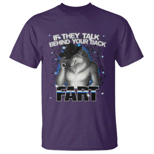 Funny Wolf Man If They Talk Behind Your Back Fart T Shirt TS09 Purple Print Your Wear