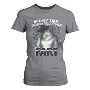 Funny Wolf Man If They Talk Behind Your Back Fart T Shirt For Women TS09 Charcoal Print Your Wear