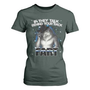 Funny Wolf Man If They Talk Behind Your Back Fart T Shirt For Women TS09 Dark Forest Green Print Your Wear