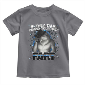 Funny Wolf Man If They Talk Behind Your Back Fart Toddler T Shirt TS09 Charcoal Print Your Wear