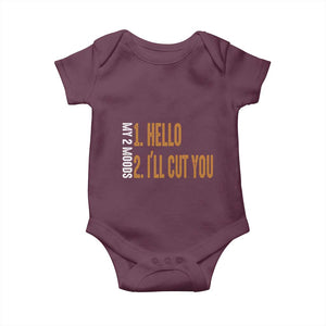 Funny My Two Moods Baby Onesie Hello And I'll Cut You TS09 Maroon Print Your Wear