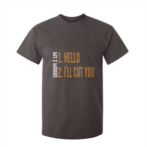 Funny My Two Moods T Shirt For Kid Hello And I'll Cut You TS09 Dark Chocolate Print Your Wear