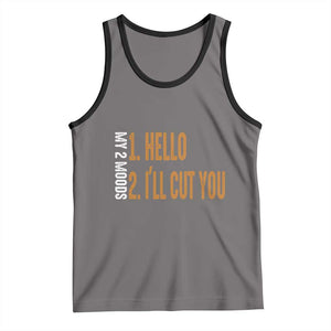 Funny My Two Moods Tank Top Hello And I'll Cut You TS09 Deep Heather Black Print Your Wear