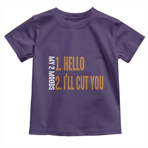 Funny My Two Moods Toddler T Shirt Hello And I'll Cut You TS09 Purple Print Your Wear
