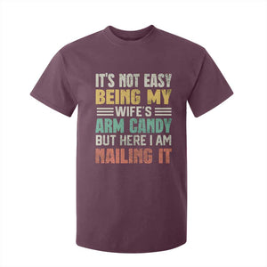 Funny Husband T Shirt For Kid It's Not Easy Being My Wife's Arm Candy TS09 Maroon Print Your Wear
