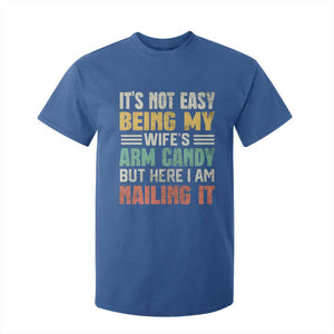 Funny Husband T Shirt For Kid It's Not Easy Being My Wife's Arm Candy TS09 Royal Blue Print Your Wear