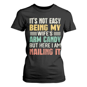 Funny Husband T Shirt For Women It's Not Easy Being My Wife's Arm Candy TS09 Black Print Your Wear