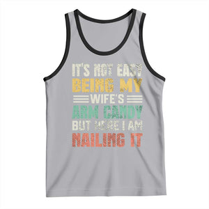 Funny Husband Tank Top It's Not Easy Being My Wife's Arm Candy TS09 Athletic Heather Black Print Your Wear